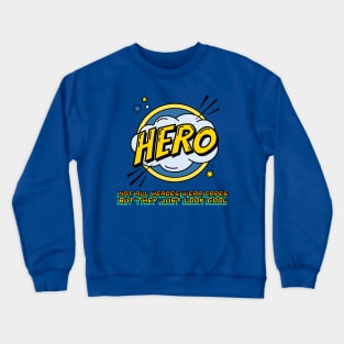 hero, not all heroes wear capes Crewneck Sweatshirt
